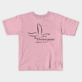 Pursue peace, Hebrews 12:14 - bible verse - Jesus God worship witness Christian design Kids T-Shirt